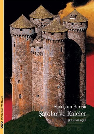 Savaştan Barışa Şatolar ve Kaleler – Jean Mesqui – Yapı Kredi Yayınları kitap kapağı