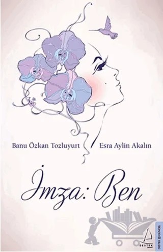 İmza: Ben – Banu Özkan Tozluyurt, Esra Aylin Akalın – Destek Yayınları kitap kapağı