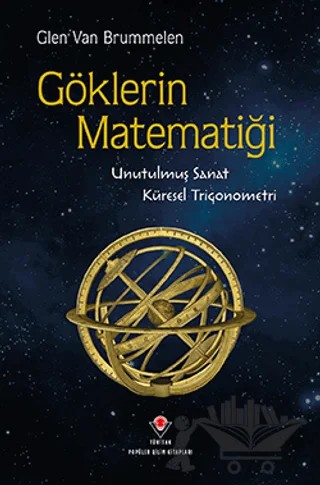 Göklerin Matematiği- Unutulmuş Sanat, Küresel Trigonometri – Glen Van Brummelen – TÜBİTAK Yayınları kitap kapağı