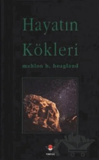 Hayatın Kökleri – Mahlon B. Hoagland – TÜBİTAK Yayınları kitap kapağı