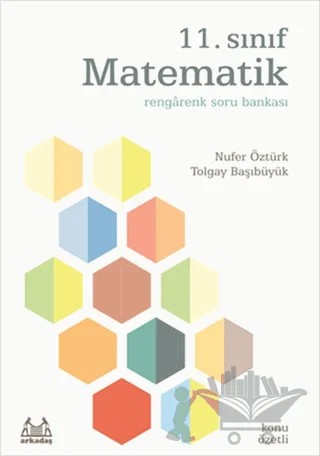 11. Sınıf Matematik Rengarenk Konu Özetli Soru Bankası – Nufer Öztürk, Tolgay Başıbüyük – Arkadaş Yayınları kitap kapağı