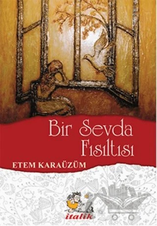 Bir Sevda Fısıltısı – Etem Karaüzüm – İtalik Yayınevi kitap kapağı