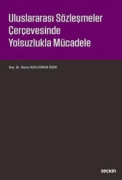 Uluslararası Sözleşmeler Çerçevesinde Yolsuzlukla Mücadele – Deniz Kızılsümer Özer – Seçkin Yayıncılık kitap kapağı