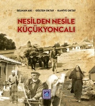 Nesilden Nesile Küçükyoncalı – Gülten Oktay, Kaniye Oktay, Selman Akı – Göl Yayıncılık kitap kapağı