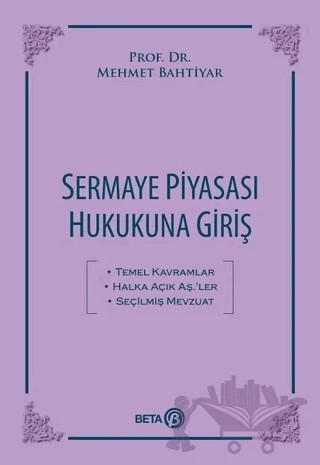 Sermaye Piyasası Hukukuna Giriş – Mehmet Bahtiyar – Beta Yayınevi kitap kapağı