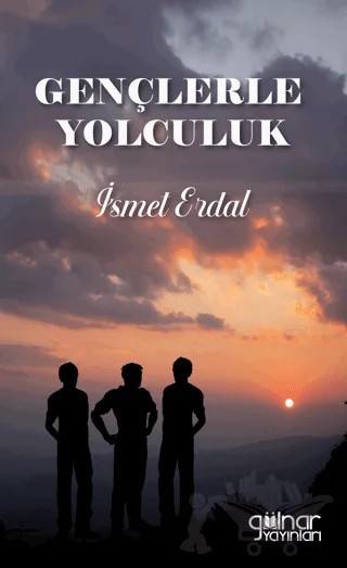Gençlerle Yolculuk – İsmet Erdal – Gülnar Yayınları kitap kapağı