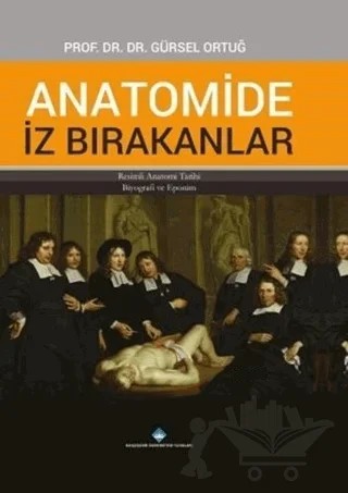 Anatomide İz Bırakanlar – Gürsel Ortuğ – Bahçeşehir Üniversitesi Yayınları kitap kapağı