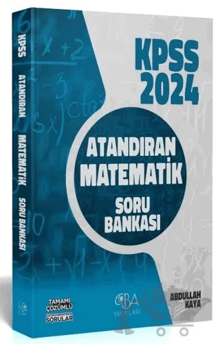 2024 KPSS Matematik Atandıran Soru Bankası Çözümlü – Abdullah Kaya – CBA Akademi kitap kapağı
