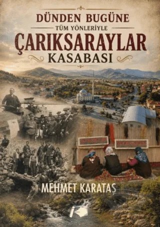 Dünden Bugüne Tüm Yönleriyle Çarıksaraylar Kasabası – Mehmet Karataş – Kalemşor Yayınları kitap kapağı