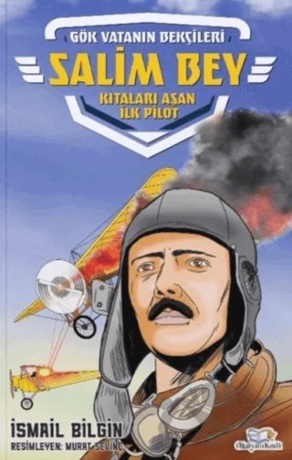 Salim Bey - Kıtaları Aşan İlk Pilot – İsmail Bilgin – Okuyan Kedi kitap kapağı