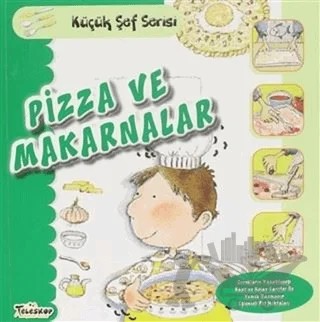 Pizza ve Makarnalar - Küçük Şef Serisi – Mercedes Segarra – Teleskop Popüler Bilim kitap kapağı