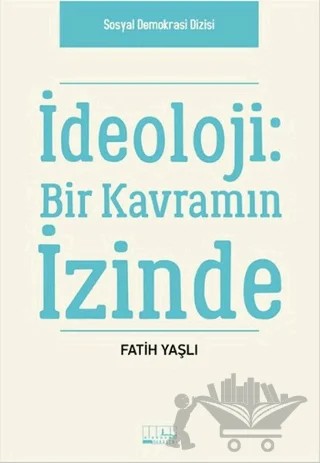 İdeoloji: Bir Kavramın İzinde – Fatih Yaşlı – Alabanda Yayınları kitap kapağı
