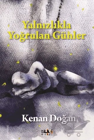 Yalnızlıkla Yoğrulan Günler – Kenan Doğan – Tilki Kitap kitap kapağı