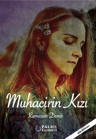 Muhacirin Kızı – Ramazan Demir – Palme Yayıncılık kitap kapağı