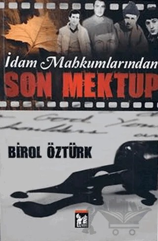 İdam Mahkumlarından Son Mektup – Birol Öztürk – Altın Post Yayıncılık kitap kapağı
