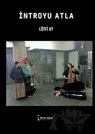 İntroyu Atla – Lütfi Ay – İkinci Adam Yayınları kitap kapağı