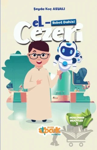 Robot Dahisi - El-Cezeri – Şeyda Koç Asyalı – Siyer Çocuk Yayınları kitap kapağı