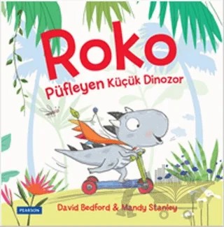 Roko: Püfleyen Küçük Dinozor – David Bedford, Mandy Stanley – Pearson Çocuk Kitapları kitap kapağı