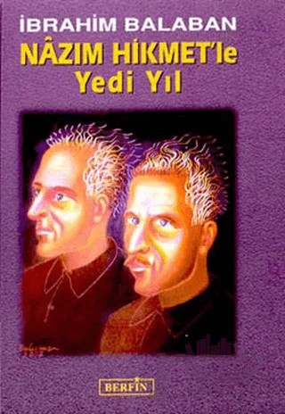 Nazım Hikmet’le Yedi Yıl – İbrahim Balaban – Berfin Yayınları kitap kapağı