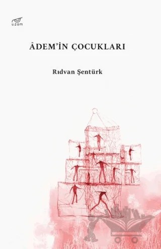 Adem’in Çocukları – Rıdvan Şentürk – Uzam Yayınları kitap kapağı