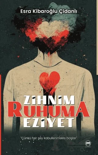 Zihnim Ruhuma Eziyet – Esra Kibaroğlu Çidanlı – Siyah Beyaz Yayınları kitap kapağı