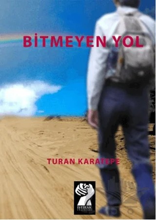 Bitmeyen Yol – Turan Karatepe – İştirak Yayınevi kitap kapağı