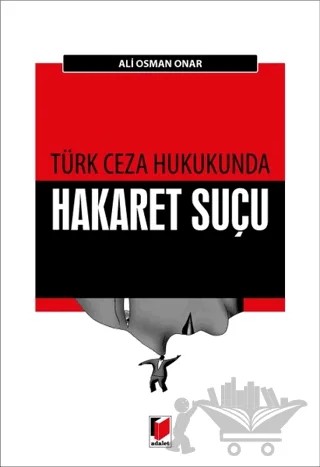 Türk Ceza Hukukunda Hakaret Suçu – Ali Osman Onar – Adalet Yayınevi kitap kapağı