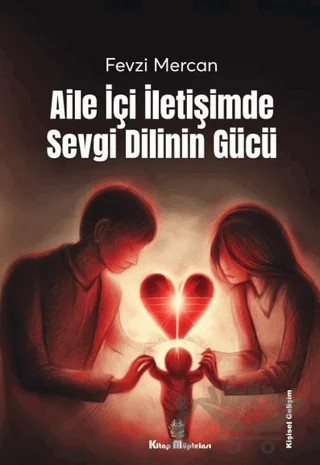 Aile İçi İletişimde Sevgi Dilinin Gücü – Fevzi Mercan – Kitap Müptelası Yayınları kitap kapağı