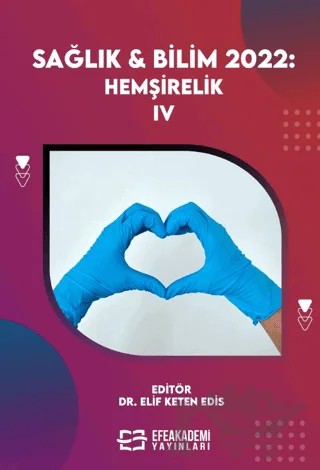 Sağlık & Bilim 2022: Hemşirelik IV – Elif Keten Edis – Efe Akademi Yayınları kitap kapağı