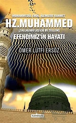 Muhammedül Emin, Alemlere Rahmet Hz. Muhammed (Sallalahu Aleyhi ve Sellem) Efendimiz’in Hayatı – Ömer Lütfi Ersöz – Kardelen Yayınları kitap kapağı