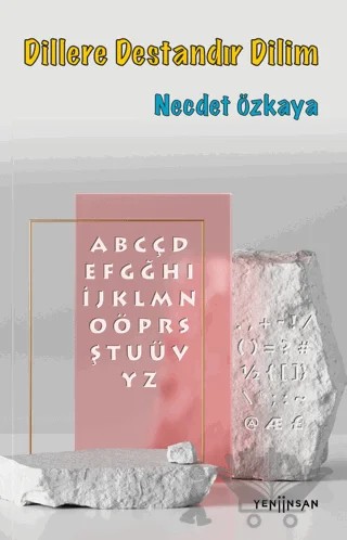 Dillere Destandır Dilim – Necdet Özkaya – Yeni İnsan Yayınevi kitap kapağı