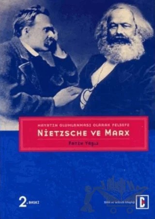 Hayatın Olumlanması Olarak Felsefe: Nietzsche ve Marx – Fatih Yaşlı – Bilim ve Gelecek Kitaplığı kitap kapağı