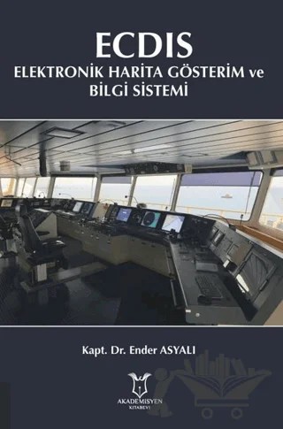 ECDIS - Elektronik Harita Gösterim ve Bilgi Sistemi – Ender Asyalı – Akademisyen Kitabevi kitap kapağı