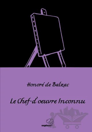 Le Chef-d’œuvre Inconnu- Gizli Başyapıt – Honore de Balzac – Sapiens Yayınları kitap kapağı
