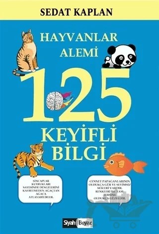 Hayvanlar Alemi 125 Keyifli Bilgi – Sedat Kaplan – Siyah Beyaz Yayınları kitap kapağı