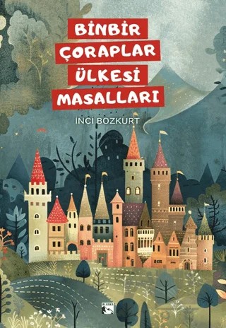 Binbir Çoraplar Ülkesi Masalları – İnci Bozkurt – Alaska Yayınevi kitap kapağı