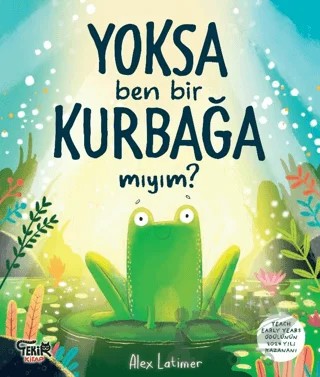 Yoksa Ben Bir Kurbağa Mıyım? – Alex Latimer – Tekir Kitap kitap kapağı