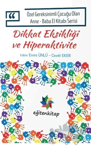 Özel Gereksinimli Çocuğu Olan Anne - Baba El Kitabı Serisi - Dikkat Eksikliği ve Hiperaktivite – Kolektif – Eğiten Kitap kitap kapağı