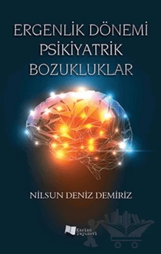 Ergenlik Dönemi Psikiyatrik Bozukluklar – Nilsun Deniz Demiriz – Karina Yayınevi kitap kapağı