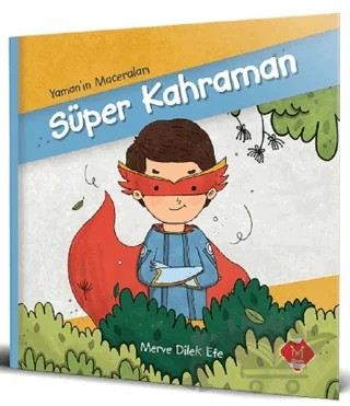 Süper Kahraman - Yaman'ın Maceraları – Merve Dilek Efe – Mikado Yayınları kitap kapağı