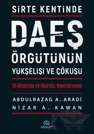 Sirte Kentinde DAEŞ Örgütünün Yükselişi ve Çöküşü – Nizar A. Kawan, Abdulrazag A. Aradi – Asalet Yayınları kitap kapağı