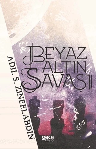 Beyaz Altın Savaşı – Adil S. Zineelabdin – Gece Kitaplığı kitap kapağı