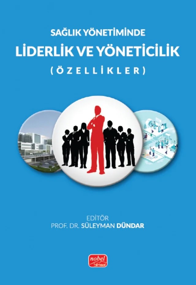 Sağlık Yönetiminde LİDERLİK VE YÖNETİCİLİK (Özellikler) – Aysun Danayiyen, Aysun Yeşiltaş, Bilal Çankır, Büşra Sevim, Canan Bulut, Derya Şahin, Ekrem Sevim, Elem Eroğlu, Emre Yılmaz, Erman Gedikli, Ersin Kocaman, Fatma İnce, Gülfer Bektaş, Halil Şengül, İrem Ateştürk, Kardelen Yiğit, Kevser Şahin, Meryem Demirtaş, Muhammet Yusuf Aydamak, Mustafa Kafes, Mus – Nobel Bilimsel Eserler kitap kapağı