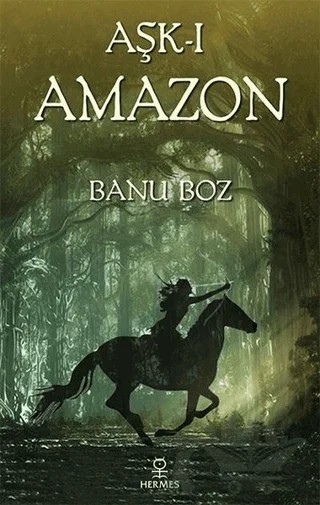 Aşk-ı Amazon – Banu Boz – Hermes Yayınları kitap kapağı
