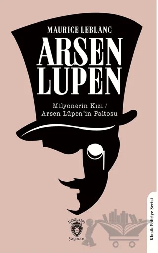 Arsen Lüpen Milyonerin Kızı / Arsen Lüpen’in Paltosu – Maurice Leblanc – Dorlion Yayınları kitap kapağı