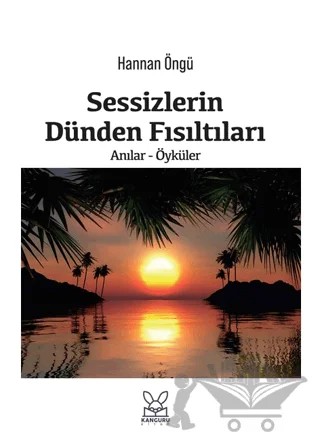 Sessizlerin Dünden Fısıltıları – Hannan Öngü – Kanguru Yayınları kitap kapağı