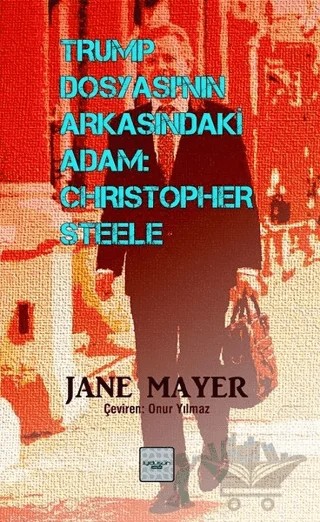 Trump Dosyasının Arkasındaki Adam: Christopher Steele – Jane Mayer – İyidüşün Yayınları kitap kapağı