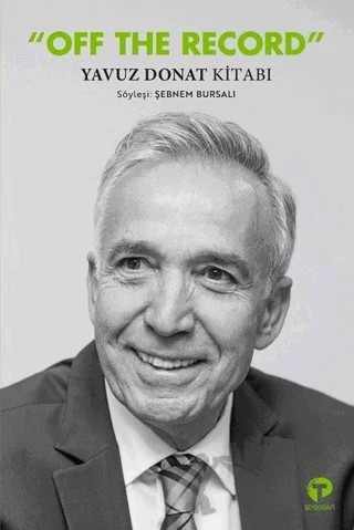 Off The Record Yavuz Donat Kitabı – Şebnem Bursalı, Yavuz Donat – Turkuvaz Kitap kitap kapağı