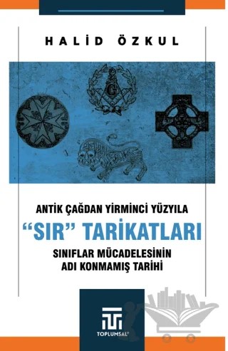 Antik Çağdan Yirminci Yüzyıla "Sır" Tarikatları – Halid Özkul – Toplumsal Kitap kitap kapağı