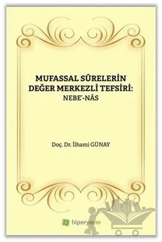 Mufassal Syrelerin Değer Merkezli Tefsiri: Nebe' - Nas – İlhami Günay – Hiperlink Yayınları kitap kapağı